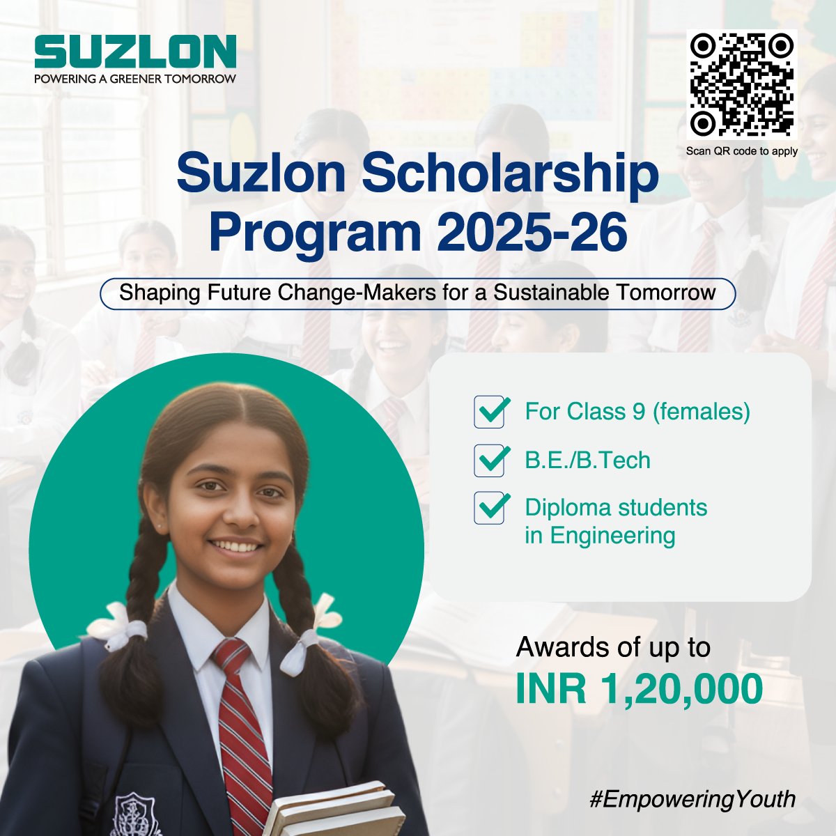 Dream. Learn. Rise.

The Suzlon Scholarship Program 2025–26 empowers bright young minds, especially female students, to overcome financial barriers and continue their education confidently.

For students in Class 9, graduation, or diploma courses.

Build your future with support