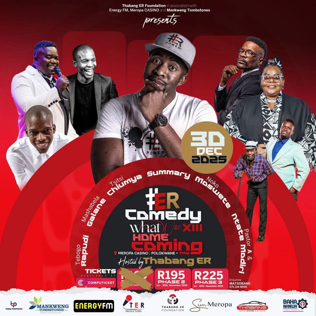 🚨  #ER Comedy What What XIII Homecoming 🚨

30 Dec 2025, 7pm @ Meropa Casino, PLK.
 <a href="/mashabelacomedy/">Mashabela Galane</a>, Summary, <a href="/Noko_Most/">Noko Most</a>, <a href="/TsitsiChiumya/">tsitsi chiumya</a>, <a href="/TebogoRapudi/">tebogo rapudi</a>, Pastor A &amp; Ntate Modiri of Craslzy Entertainers

Tickets <a href="/Computicket/">Computicket</a> R195

Phase2 -R195 Nov

computicket-boxoffice.com/e/er-comedy-wh…