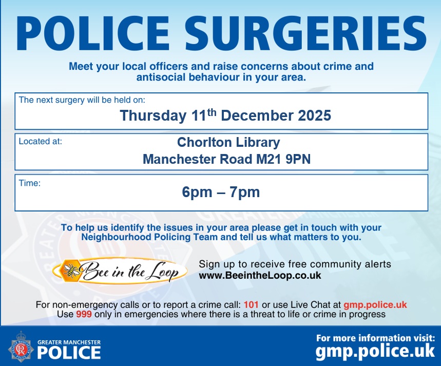 Come along to our next informal opportunity to meet with your local police officer and discuss issues that concern you in the community - Your voice matters come and have your say🚓 👮‍♂️ 
Where: Chorlton Library M21 9PN
When: Thurs 11th Dec between 6pm and 7pm