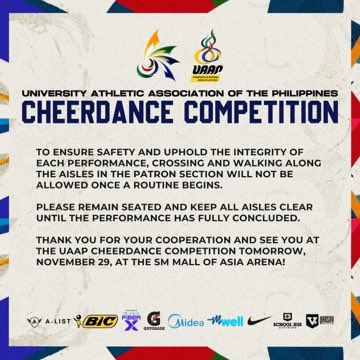 Please be advised that movement along the Patron Section aisles will not be permitted once a routine begins. This is to ensure the safety of all and the smooth flow of the program.

We appreciate your cooperation. See you at the UAAP Cheerdance Competition tomorrow at the SM MOA