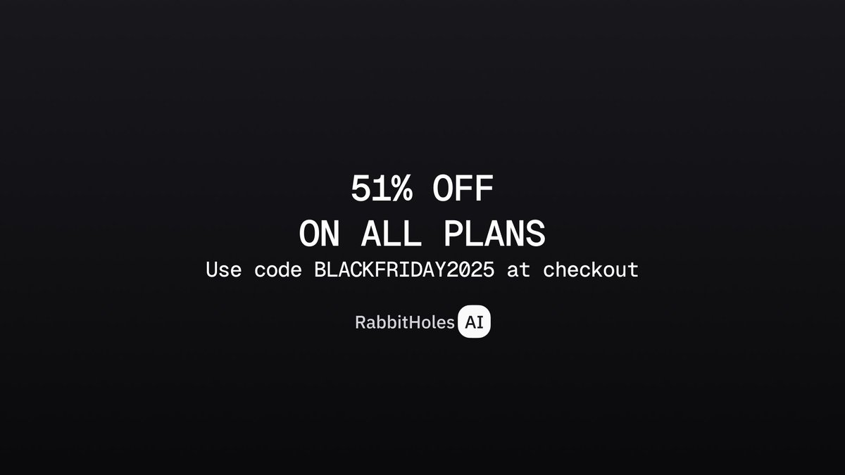 slashspaceai's tweet photo. RabbitHoles Black Friday deal. 

Use code BLACKFRIDAY2025 during checkout to get 51% off across all plans! https://t.co/dQ4e4pEkav