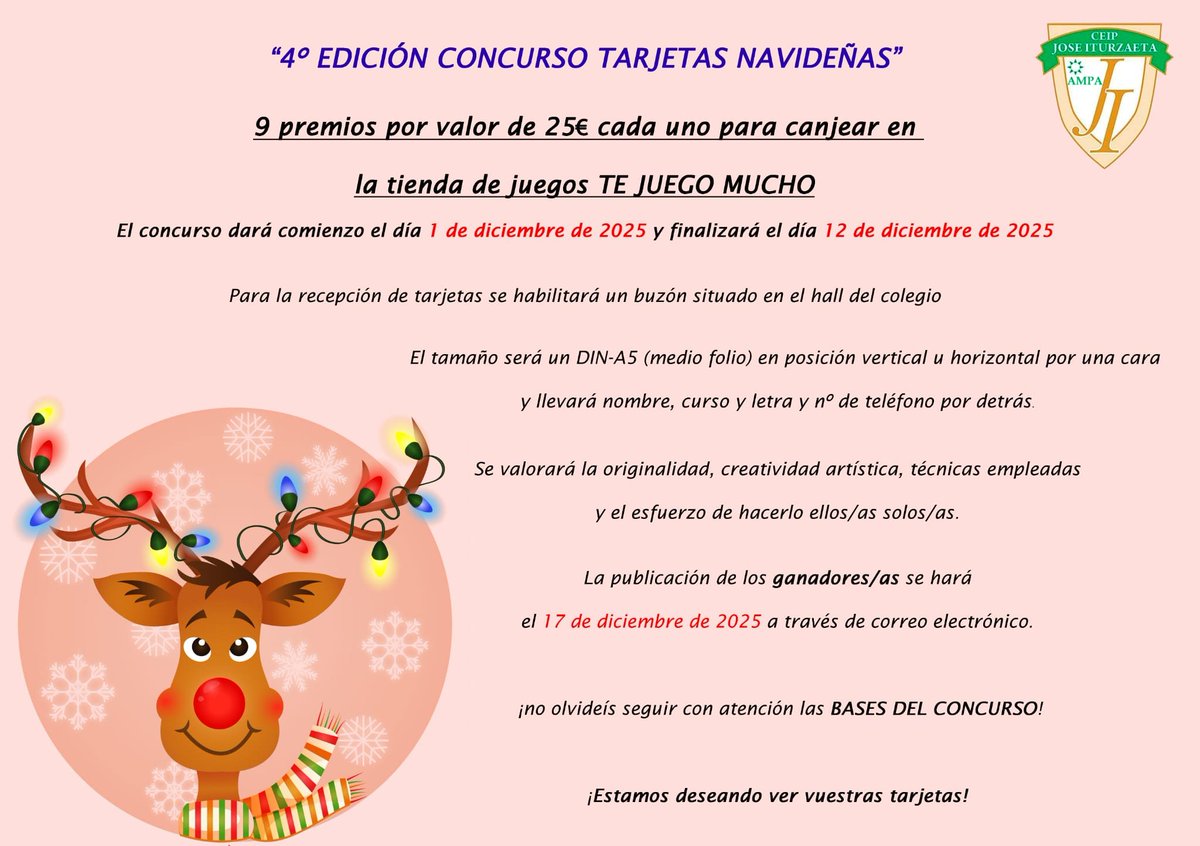 🎄 4ª Edición del Concurso de Tarjetas Navideñas 🎄

Del 1 al 12 de diciembre de 2025 puedes entregar tu tarjeta en el buzón del hall del cole. 
✨ ¡9 premios de 25€ para canjear en Te Juego Mucho!
Consulta las bases del concurso en la web:
 ampajoseiturzaeta.net/2025/11/28/4a-…