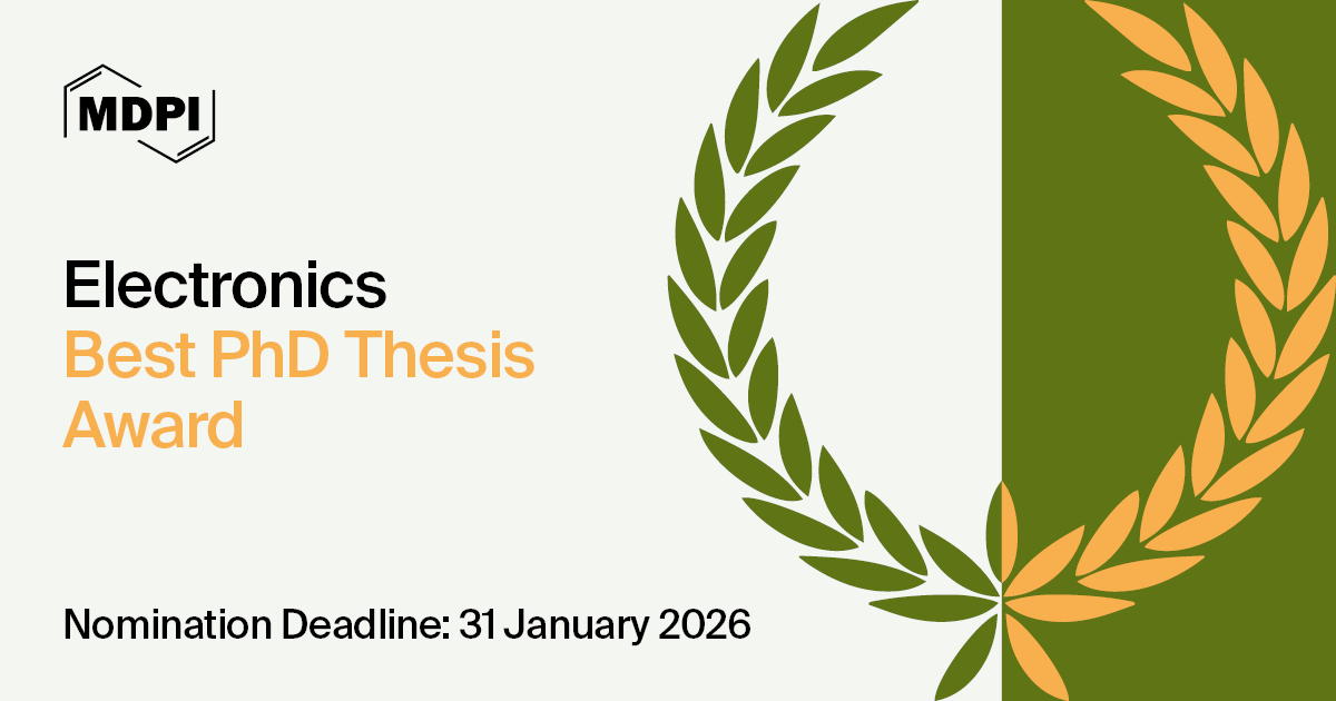 ElectronicsMDPI's tweet image. ⏳Deadline Approaching! The Electronics Best PhD Thesis Award is open for applications!
 
Application deadline: 31 January 2026
Winner announcement: 31 March 2026
Apply Now at lnkd.in/e8smQ4W6

#Electronics #BestPhDThesisAward #AwardApplications #MDPI