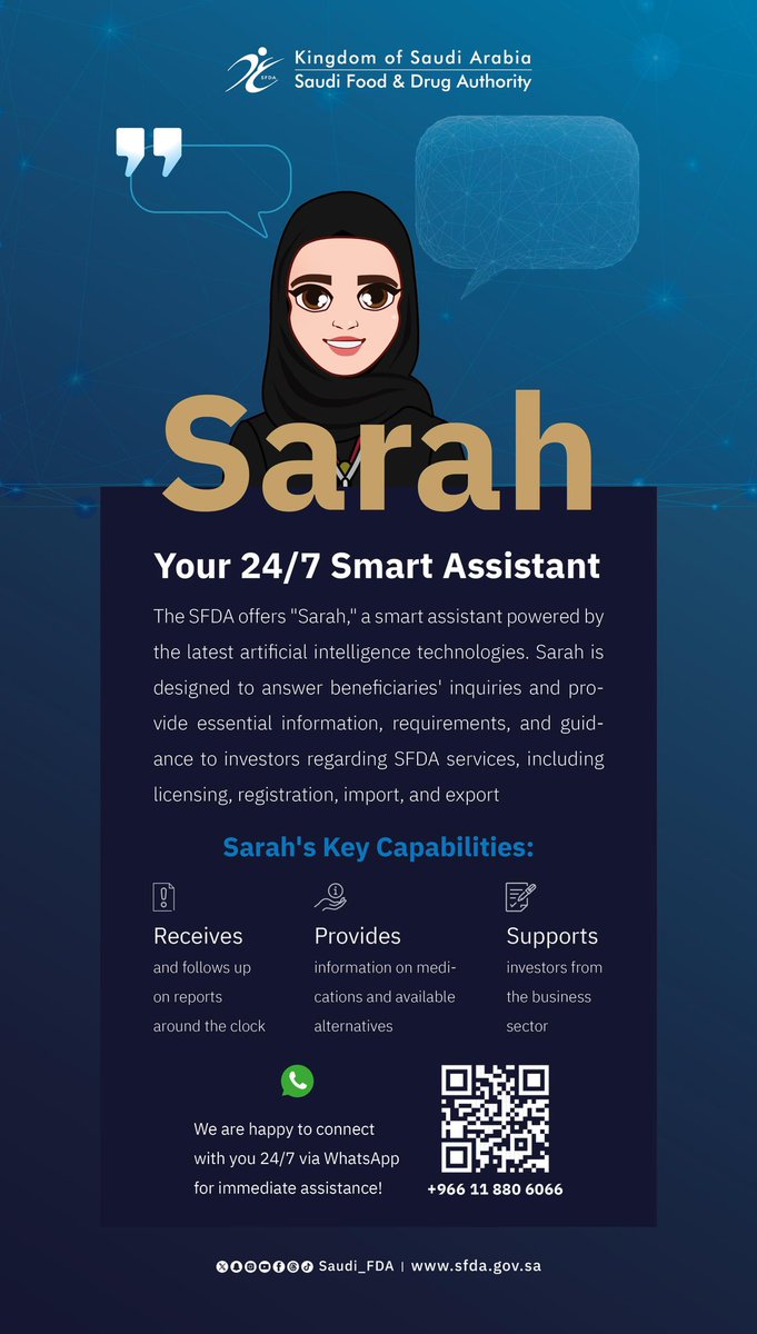 Saudi_fda_en's tweet image. Sarah, #SFDA’s Smart Assistant instantly provides information for beneficiaries and investors—from tracking reports to giving medication data and alternatives and guiding business sector services.