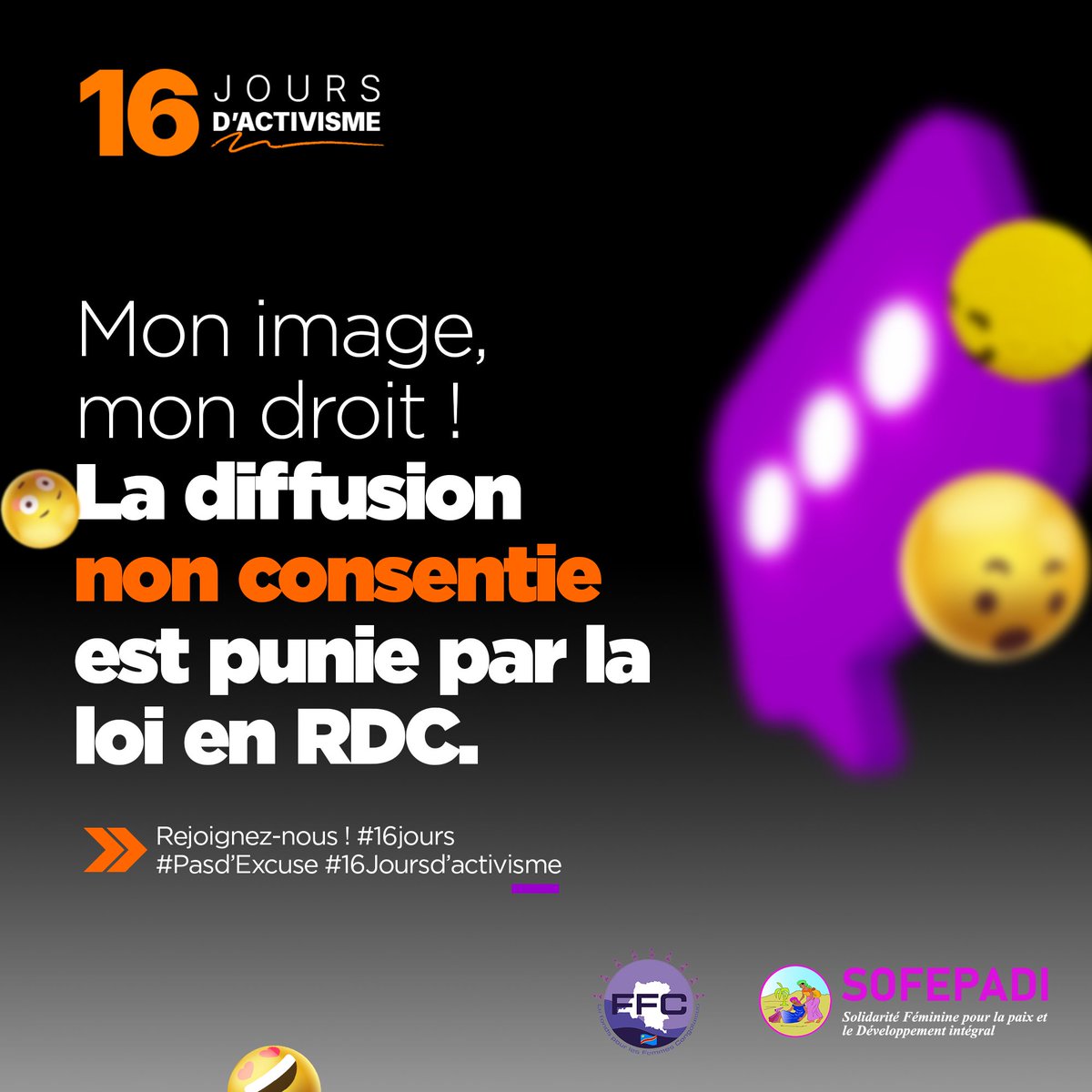 sofepadi's tweet image. Publier une image sans consentement, c’est violer la loi en #RDC . Votre vie privée est un droit, pas un débat. 
🟧Protégeons les femmes et les filles en ligne. 
#PasdExcuse #NoExcuse #16jours #SofepadiXFfc