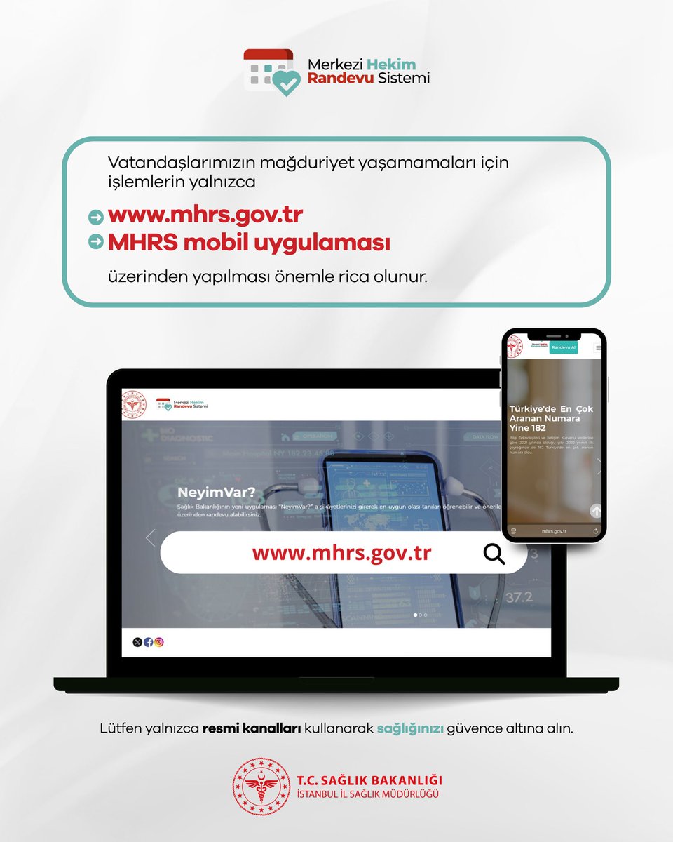 Sahte MHRS Sitelerine Dikkat!

Bakanlığımızın resmi randevu sistemi Merkezi Hekim Randevu Sistemi (MHRS) üzerinden randevu alma, iptal etme ve değiştirme işlemleri tamamen ücretsizdir.

Vatandaşlarımızın mağduriyet yaşamamaları için işlemlerin yalnızca:

➡️