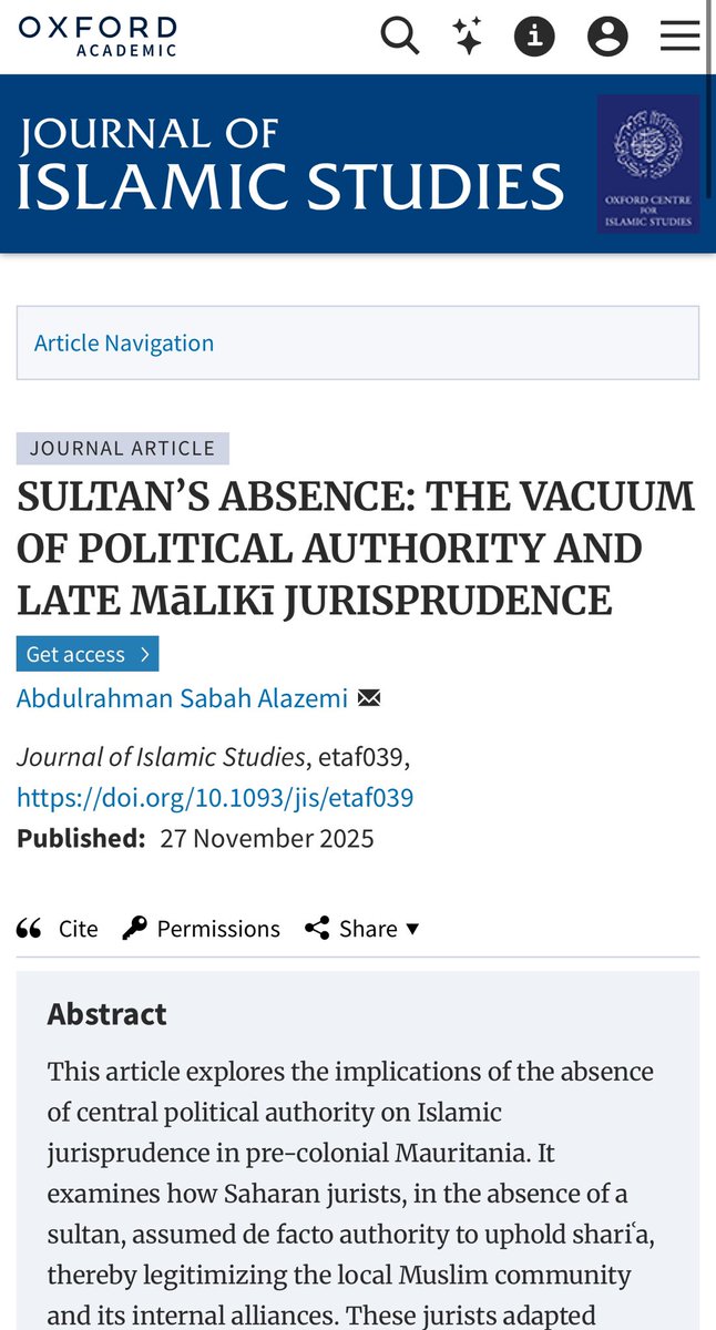 بحمد الله نُشرت اليوم دراستي في
Oxford Journal of Islamic Studies
بعنوان:

Sultan’s Absence: The Vacuum of Political Authority and Late Mālikī Jurisprudence

وتبحث في فقه متأخري المالكية خلال
فترات غياب الدولة وفراغ السلطة، وكيف صاغ الفقهاء أحكامهم في سياقات السيبة، بتحليل مادة