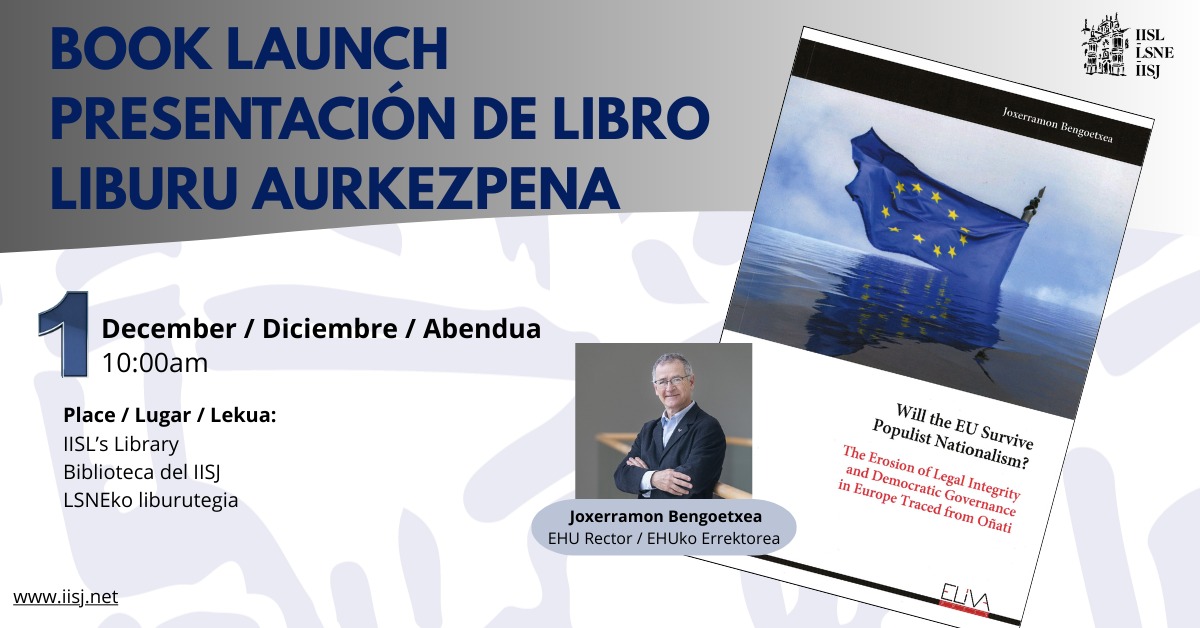 IISJOnati's tweet image. Book launch / Presentación de libro / Liburu aurkezpena: &quot;Will the EU Survive  Populist Nationalism? The Erosion of Legal Integrity and Democratic  Governance in Europe Traced from Oñati&quot;, by @BengoetxeaEHU Save the date! #iisj #iisl #oñati