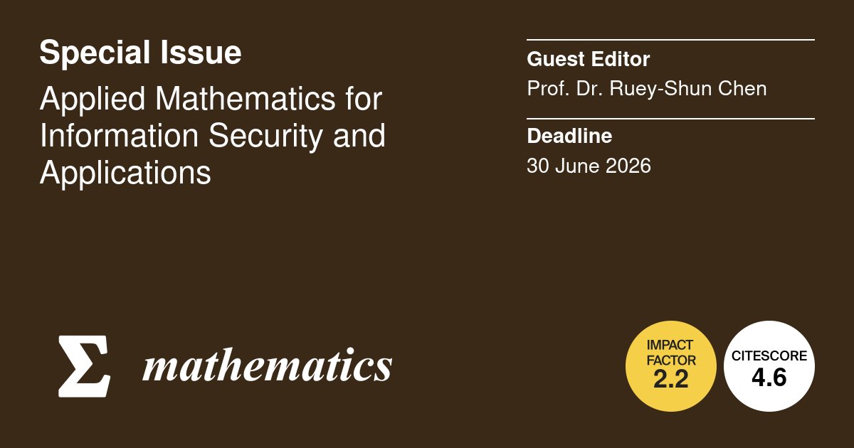 MathematicsMDPI's tweet image. 🆕 New Special Issue: “#Applied_Mathematics for #Information_Security and Applications”

✍️ Edited by Prof. Dr. Ruey-Shun Chen
📅 Deadline: 30 June 2026
🔗 Submit your work here: brnw.ch/21wXU28

@MDPIOpenAccess @ComSciMath_Mdpi