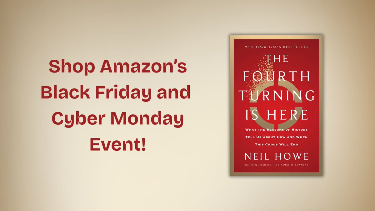 HoweGeneration's tweet image. Amazon just added THE FOURTH TURNING IS HERE to its Black Friday/Cyber Monday deals. Hardcover edition is discounted Nov 28–Dec 1. Perfect moment to pick up a copy.
