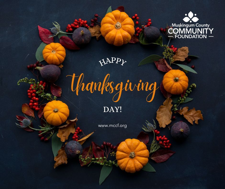 The Muskingum County Community Foundation is closed Thursday, November 27 and Friday, November 28. We will reopen on Monday, December 1.