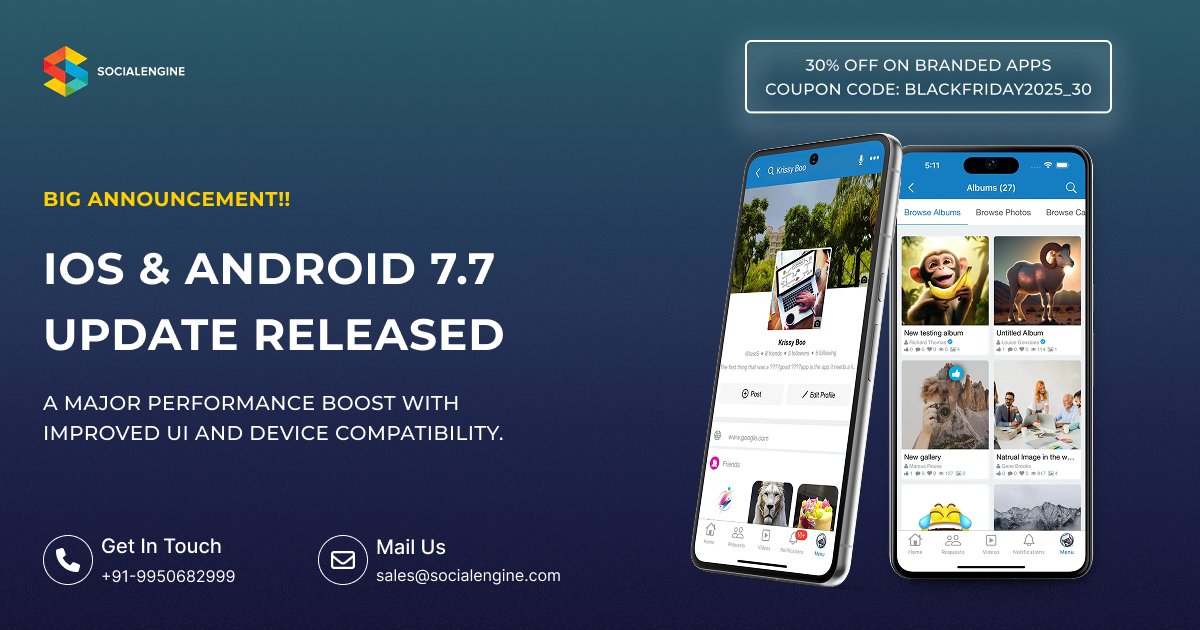 🚀 Big News!
Our apps now support 𝐢𝐎𝐒 &amp; 𝐀𝐧𝐝𝐫𝐨𝐢𝐝 𝟕.𝟕 with 𝐒𝐨𝐜𝐢𝐚𝐥𝐄𝐧𝐠𝐢𝐧𝐞 𝐯𝟕.𝟕—faster, smoother &amp; more stable!

Upgrade is hassle-free.
Get your branded apps at 𝟑𝟎% 𝐎𝐅𝐅 🔥

🎫 BlackFriday2025_30
⏳ Till 2 Dec 2025

#SocialEngine #MobileApps #Update