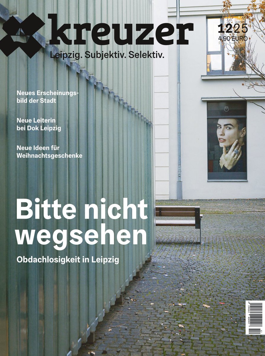 Bitte nicht wegsehen! Im Dezember-Heft blicken wir auf Obdachlosigkeit in Leipzig. Neben weiteren Themen aus der Stadt, gibt es im Geschenke-Spezial Inspirationen für alle, die noch auf der Suche nach Geschenken sind!
kreuzer-leipzig.de/abo