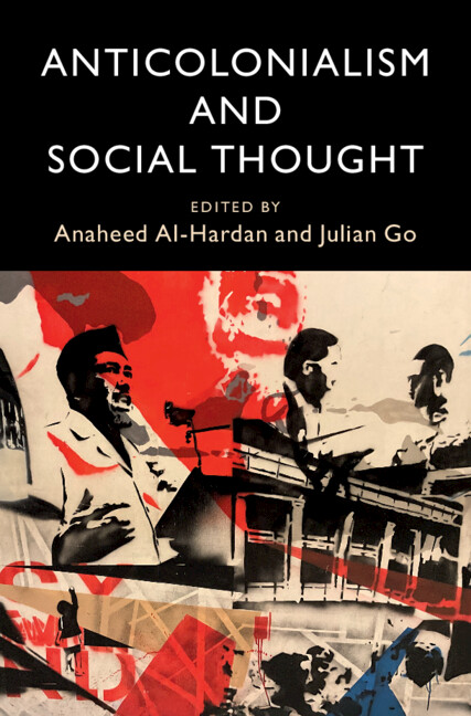 Anticolonialism and Social Thought by Anaheed Al-Hardan and Julian Go
Shows that anticolonialism offers novel critical perspectives on society that have been largely ignored in conventional social thought.
📚 cup.org/3IH7M1d