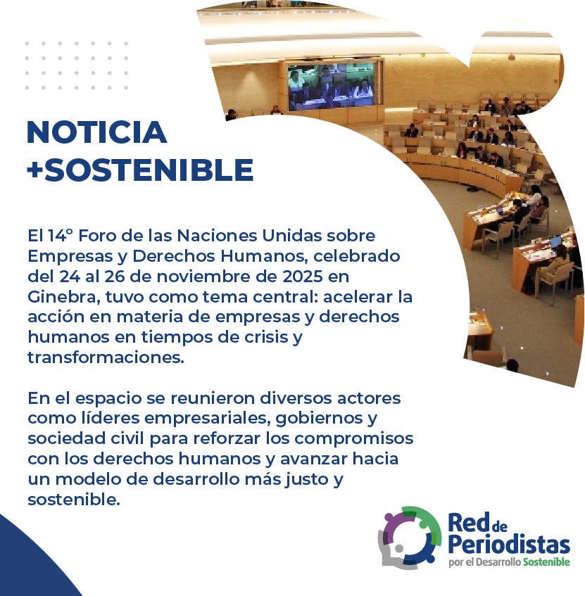 Desde la Red de Periodistas por el Desarrollo Sostenible les traemos la Noticia +Sostenible del mes: El 14° Foro de las Naciones Unidas sobre Empresas y Derechos Humanos, el encuentro de varios actores para reforzar los compromisos con los DDHH y el desarrollo sostenible. 🌎💚