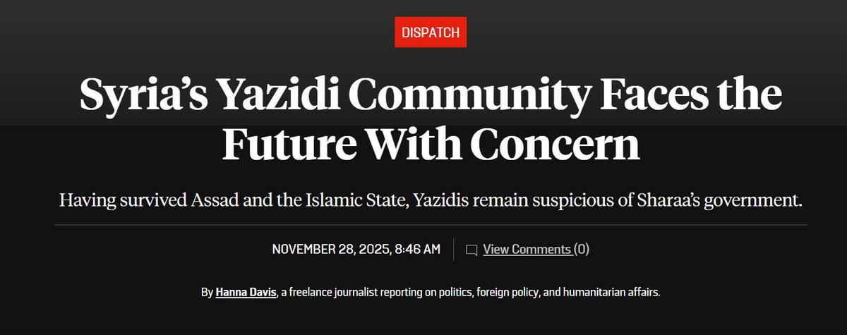 حتى نفهم فقط كيف تبنى السرديات وكيف يعاد إنتاجها وكيف يتم تقديمها عبر الإعلام الغربي..

التقرير أدناه نشر اليوم في مجلة فورين بوليسي للصحافية هانا ديفيس، يتحدث عن الأيزيديين في سوريا: "يواجهون المستقبل بقلق ومتشككون في حكومة الشرع".

يشير التقرير بوضوح إلى أن أعداد الأيزيديين