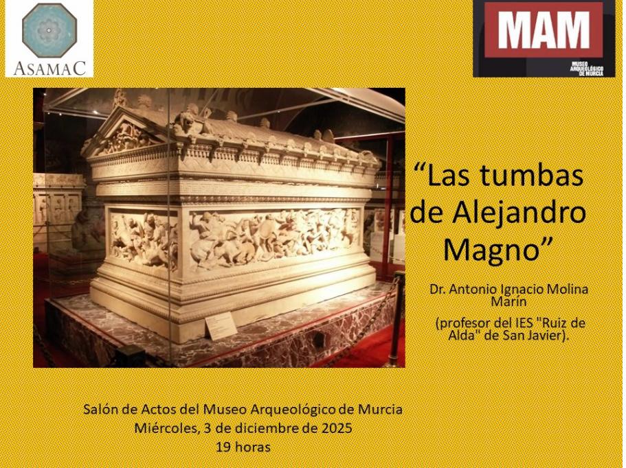 El próximo miércoles, 3 de diciembre, mi compañero Ignacio Molina Marín pronunciará una conferencia sobre las tumbas de Alejandro en el Museo Arqueológico de Murcia.