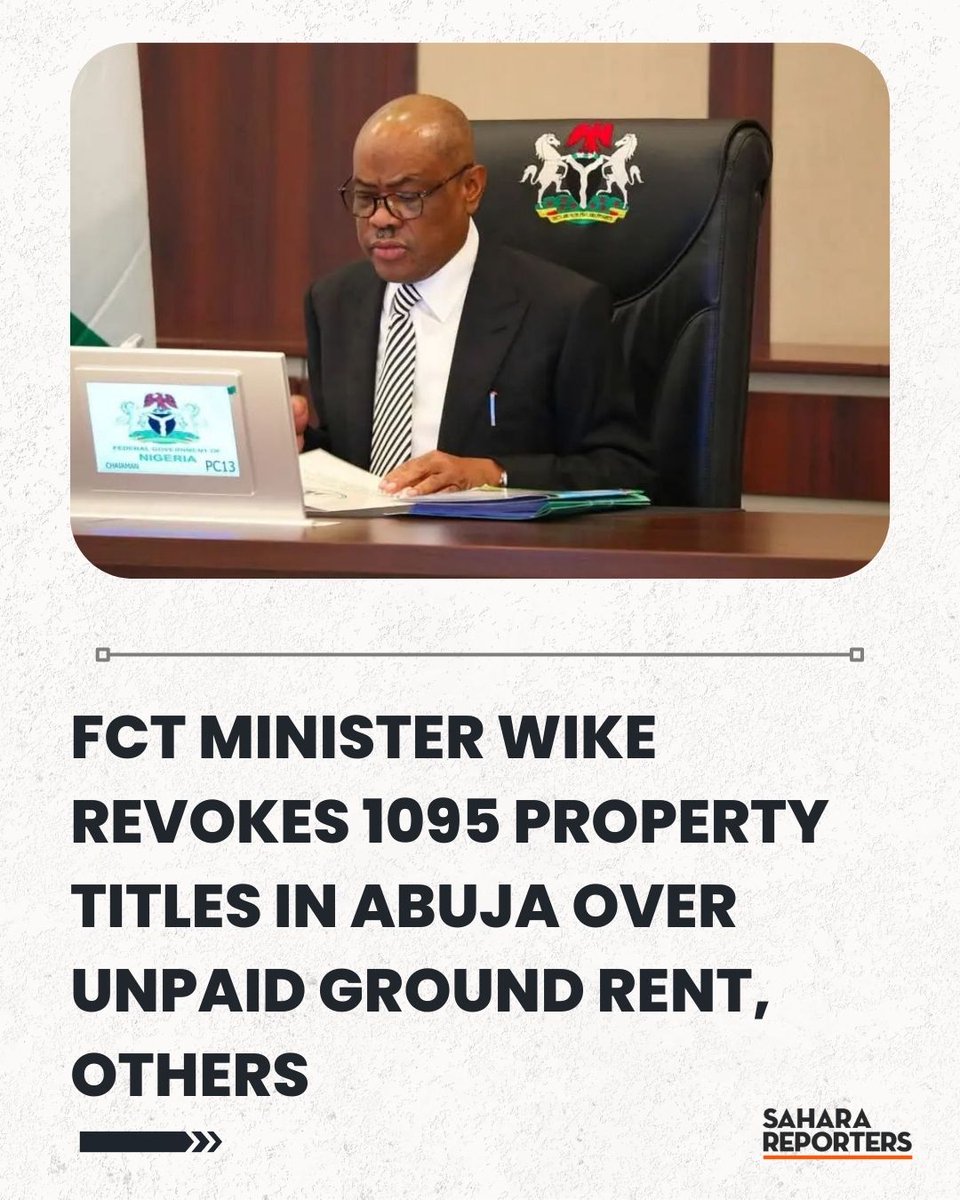 SaharaReporters's tweet photo. FCT Minister Wike Revokes 1095 Property Titles In Abuja Over Unpaid Ground Rent, Others | Sahara Reporters https://t.co/Ng8bz2kb2O https://t.co/BI8Qd1RrkH