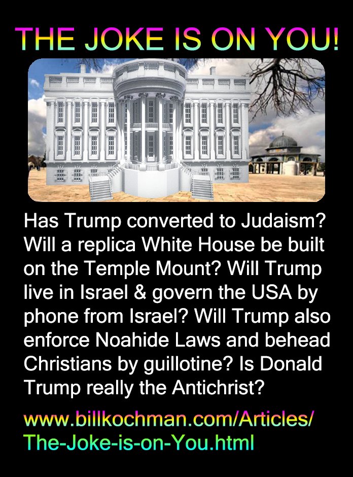Bill_Kochman's tweet image. THE JOKE IS ON YOU! -- a Bill&apos;s Bible Basics article 

#JokeIsOnYou #DonaldTrump #Conversion #Israel #NoahideLaws

This Bill&apos;s Bible Basics 1-part article by Bill Kochman can be read at:

billkochman.com/Articles/The-J…