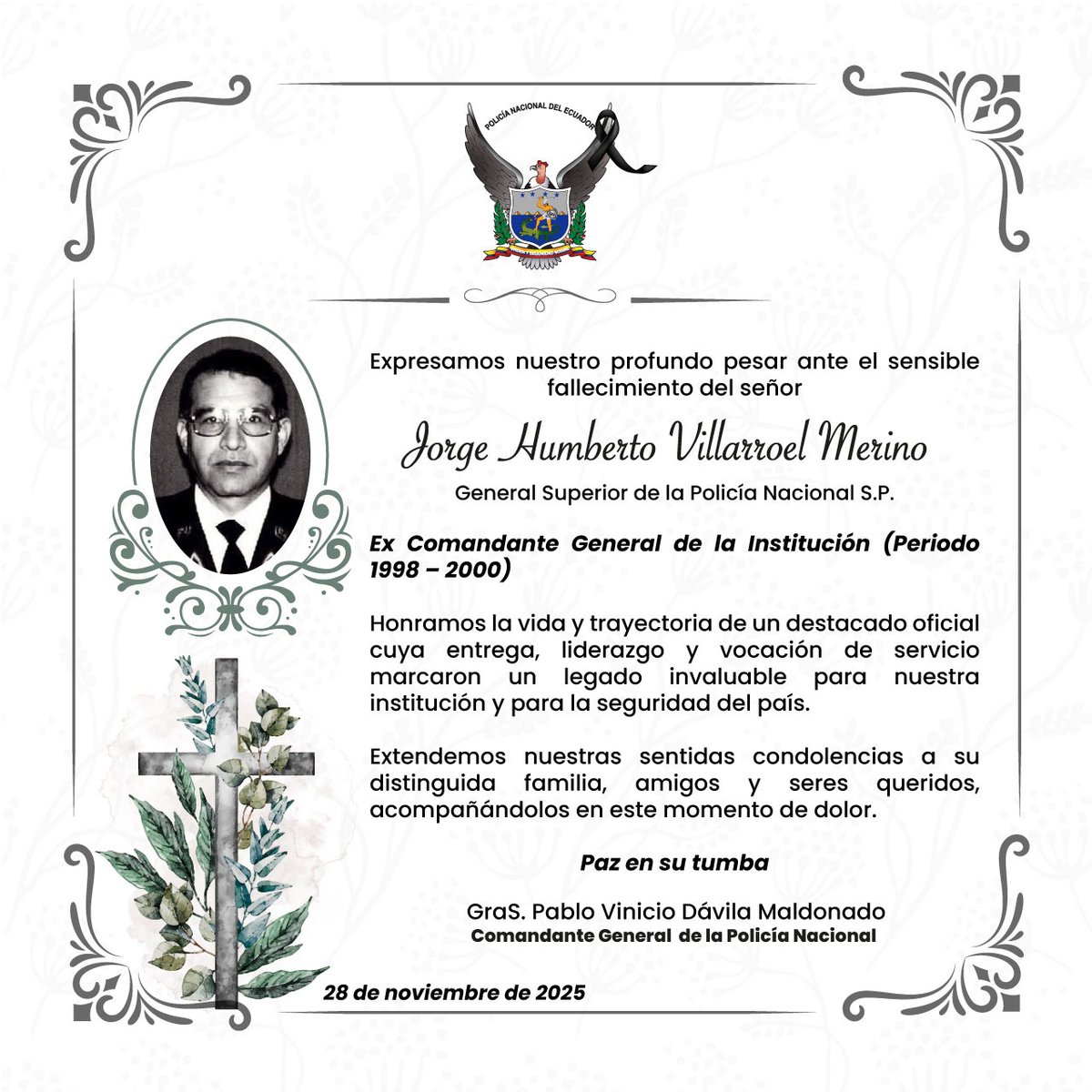 CmdtPoliciaEc's tweet image. En representación de @PoliciaEcuador, y con profundo pesar, expreso mis más sentidas condolencias por el sensible fallecimiento del General Superior Jorge Humberto Villarroel Merino (S.P.), ex Comandante General de la Policía Nacional, quien lideró nuestra institución de 1998 al…