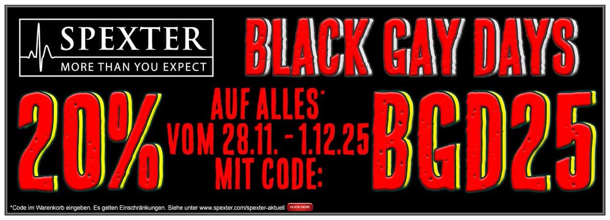 BLACK FRIDAY = BLACK GAY DAY @ SPEXTER
20 % Rabatt auf alles*
*Details siehe unter spexter.com/Spexter-Aktuel…