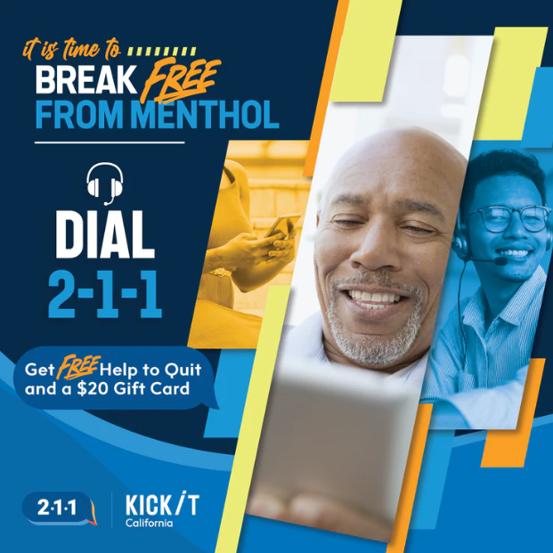 The sale of most flavored tobacco products, including menthol cigarettes, are now illegal in California. 211 &amp; Kick It California are here to help you quit for good. ☎️ Dial 2-1-1 for free help to quit from <a href="/kickitca/">Kick It California</a> and receive a $20 gift card.