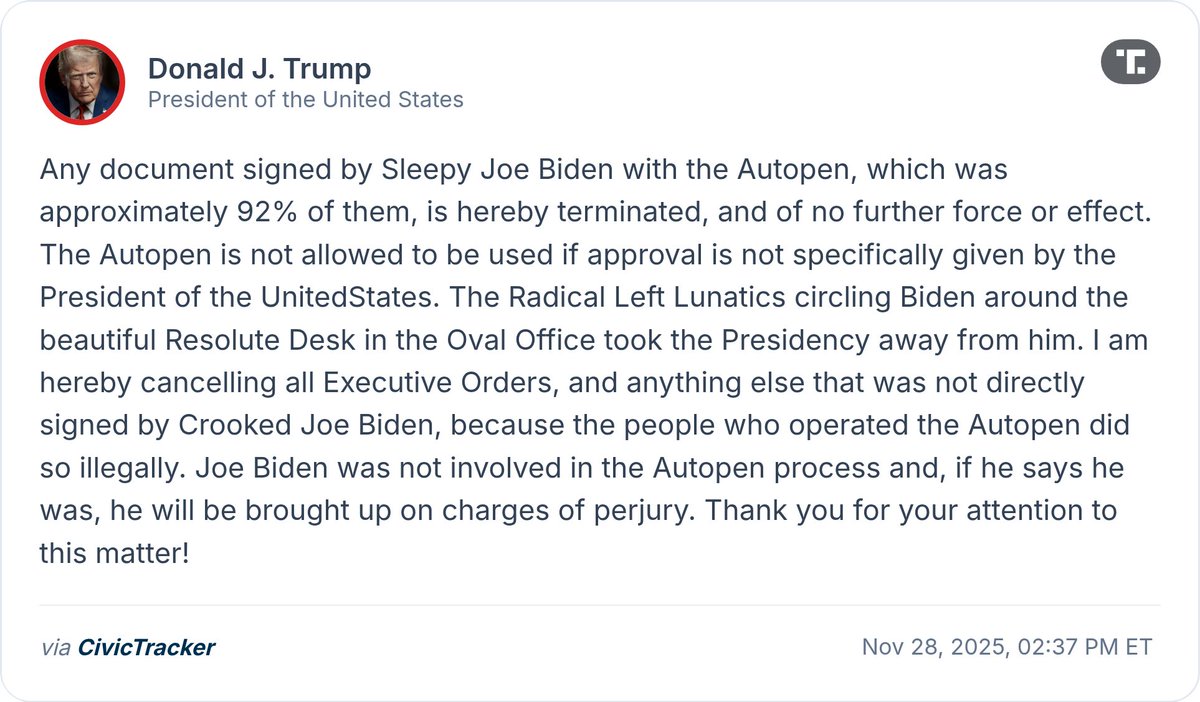 CivicTracker's tweet photo. Trump claims autopen use under Biden administration was illegal, states he's cancelling all documents not directly signed by Biden, and threatens perjury charges if Biden disputes involvement. https://t.co/nCRhZ2gK96