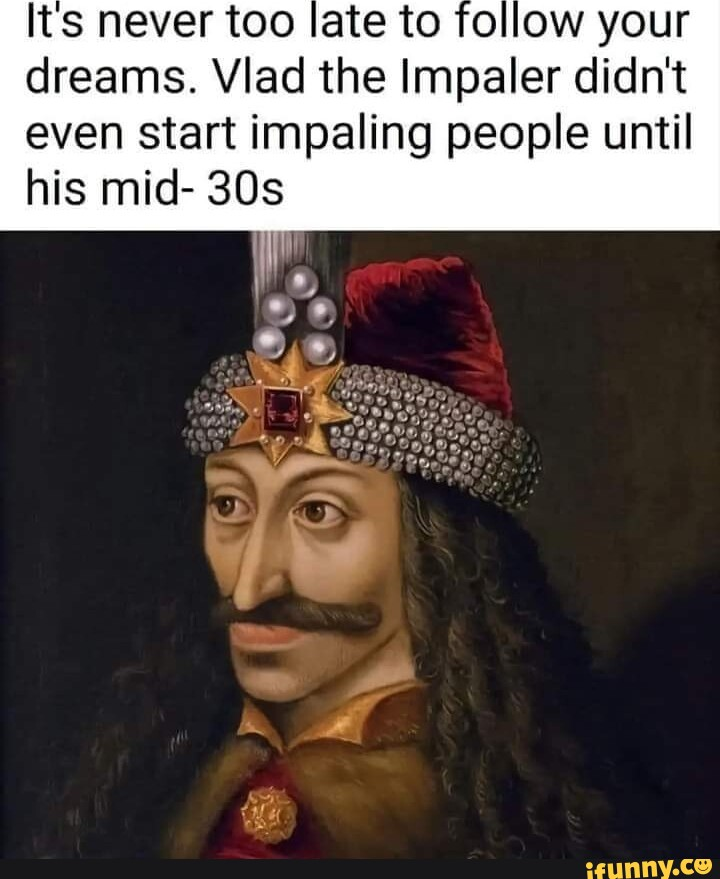 OpenJRNL's tweet photo. I'm really #depressed because I'm exhausted; but haven't actually done anything for weeks... 

Whenever I feel this bad I remind myself of this:

"Vlad the Impaler didn't even start impaling people until his mid 30's."

We've got time.

#chronicillness #chronicfatigue https://t.co/Pmi1nwk9fq