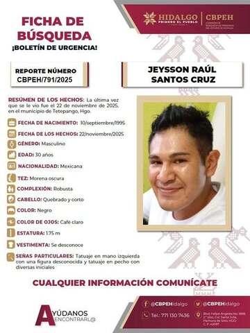 AztecaNoticias's tweet image. #Urgente | Buscan a Jeysson Raúl Santos Cruz, un hombre de 30 años que fue visto por última vez el 22 de noviembre de 2025. 

Los hechos ocurrieron en el municipio de Tetepango, #Hidalgo. Las autoridades han encendido la alerta ante la preocupación por la integridad del…