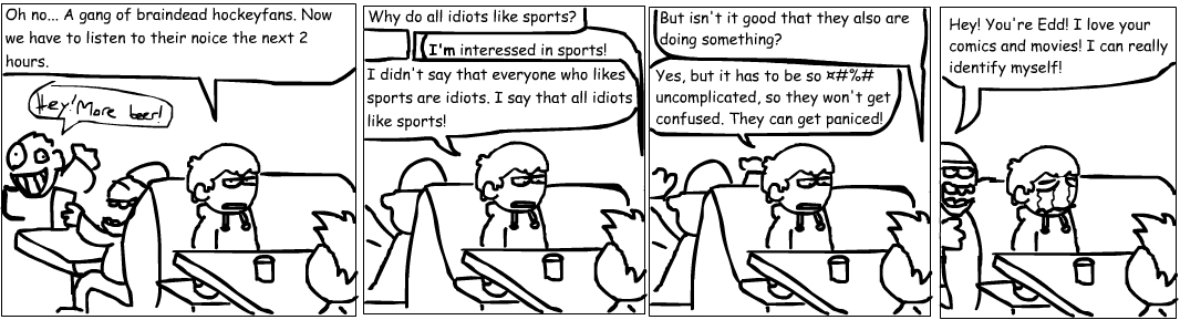 Okay. Artwork time. Lets do this. Starting off with artwork by Tord:

edd, tom &amp; tord (November 10, 2004)
Edd, Tom and Tord #1 (November 10, 2004)
Hobby accessories (November 11, 2004)
Idiots (November 18, 2004)