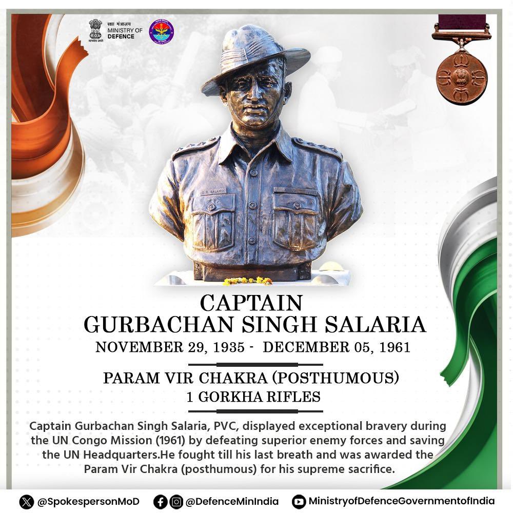 On his birth anniversary, the nation honours Captain Gurbachan Singh Salaria, PVC for his courage, unwavering leadership, and supreme sacrifice. During the <a href="/UN/">United Nations</a> Congo Mission (1961), he fearlessly led his platoon against overwhelming enemy forces, destroying two armoured vehicles,