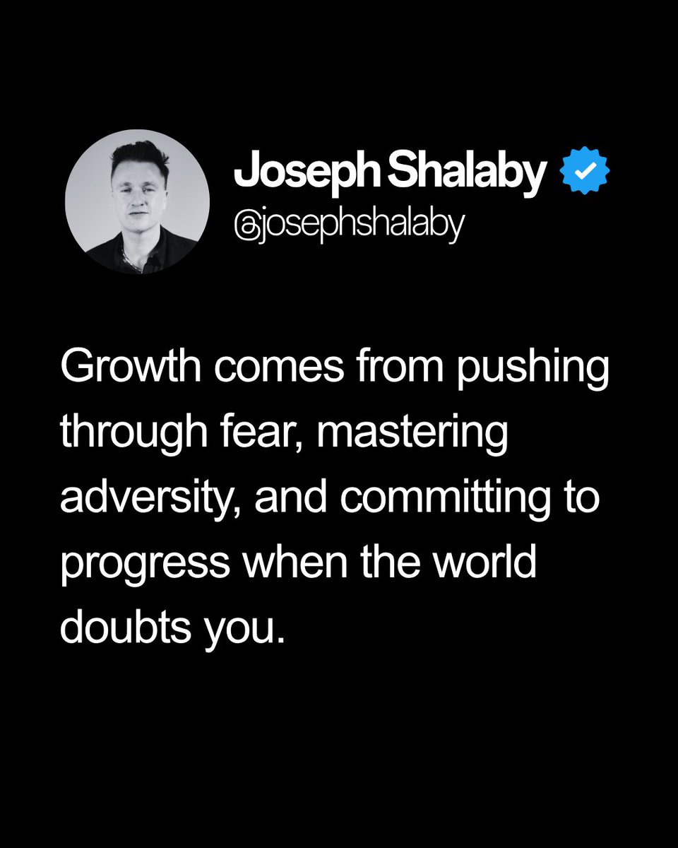 Growth isn’t comfortable.
It comes from facing fear, mastering adversity, and moving forward even when the world doubts you.
Commit to progress. Outlast the noise.
—Joe Shalaby