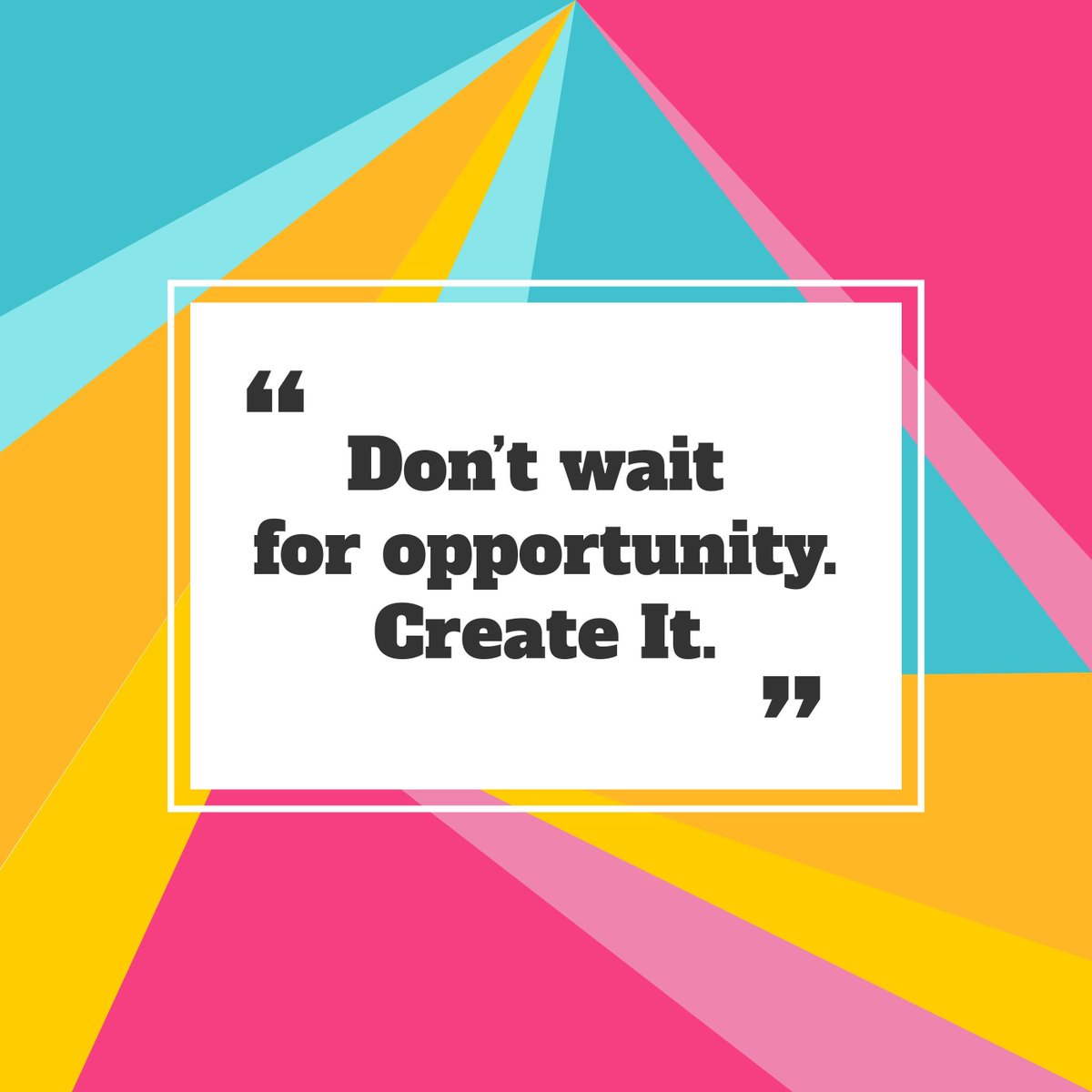 Don't wait for opportunity, create it! #CreateOpportunities #TakeAction #Motivation