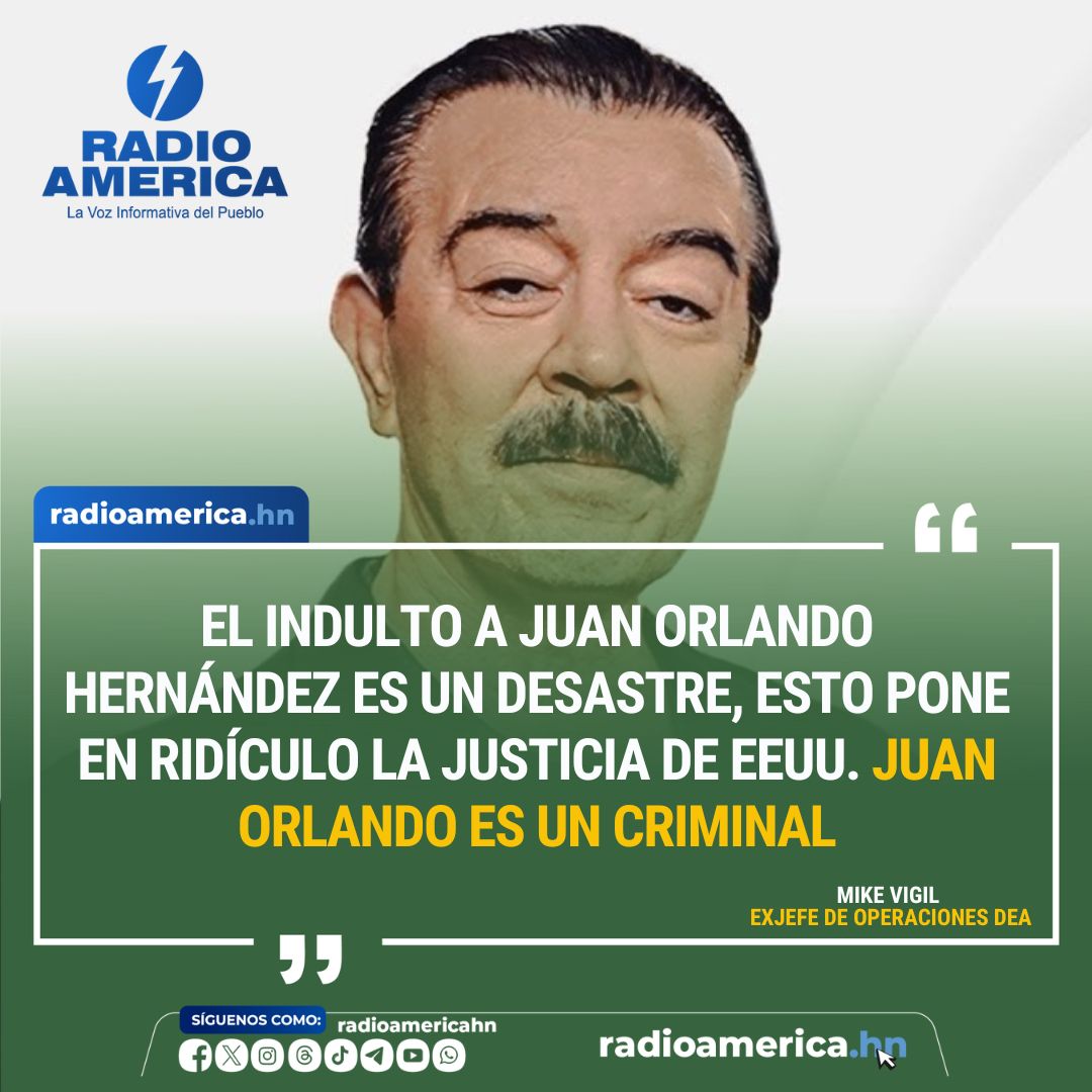 ATENCIÓN | El exjefe de operaciones internacionales de la DEA, Mike Vigil, señaló que el mensaje del expresidente Donald Trump, de dar un indulto al expresiente de Honduras, Juan Orlando Hernández, "es un desastre".

"Esto pone en ridículo la justicia de Estados Unidos. Juan