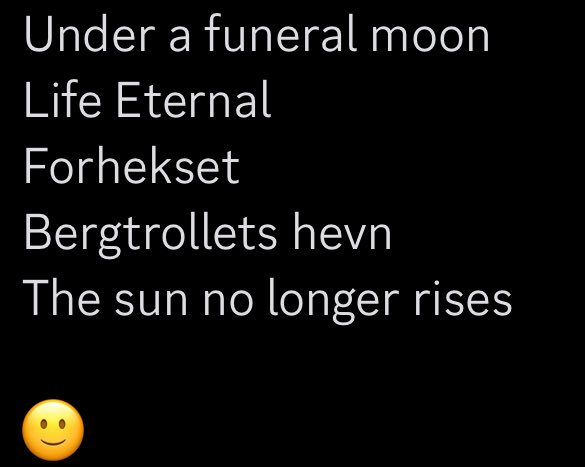 brutenorse's tweet image. Preiker starterpacks for norske BM-klassikere for folk som ikke vet bedre.
Transylvaian Hunger
Det som en gang var
Maaneskyggens slave
Freezing Moon
Night of the graveless souls