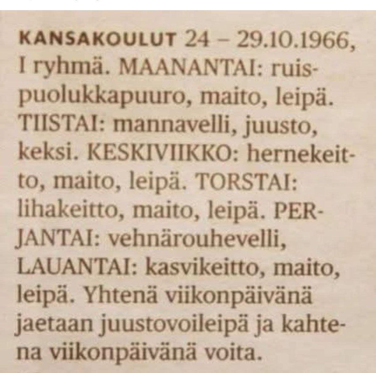 Konservatiivit: "kyllä ennen oli kunnollista, ei ollut herneitä jauhelihassa perkule, sai kunnon makkaraa ja kyljystä syödä yötä päivää eikä ollut mitään kasviruokapäiviä koulussakaan!"

Viikon ruokalista koulusta v. 1966