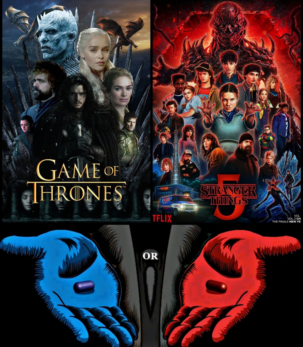 AnayaSpirit's tweet image. If you could only choose one pill:

Game Of Thrones       Stranger Things