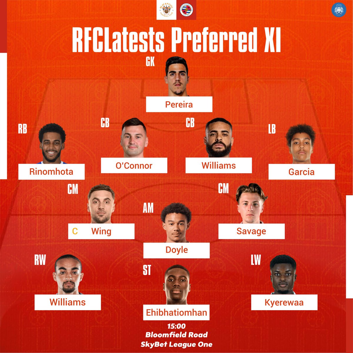 RFCLatest's tweet image. RFCLatest’s Starting XI vs Blackpool (A):

Pereira;
Rinomhota, O’Connor, Williams, Garcia;
Wing, Savage
Williams, Doyle, Kyerewaa;
Ehibhatiomhan

Reply with your preferred XI below! 👇

#readingfc