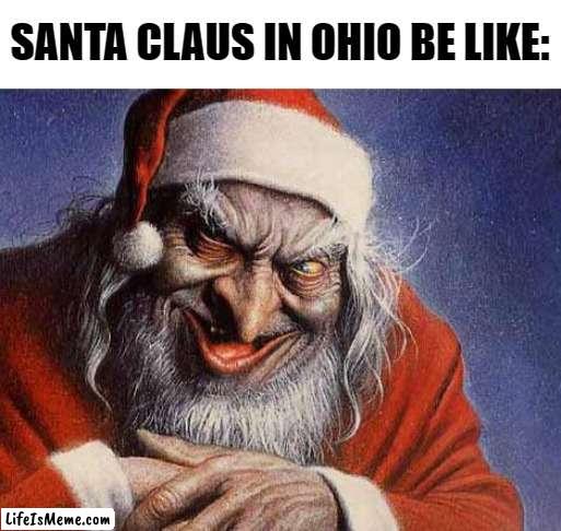 Lifeismeme_com's tweet image. Ohio Santa Clause. - #Memes #memedaily #Justforfun #Funny #Jokes #lol