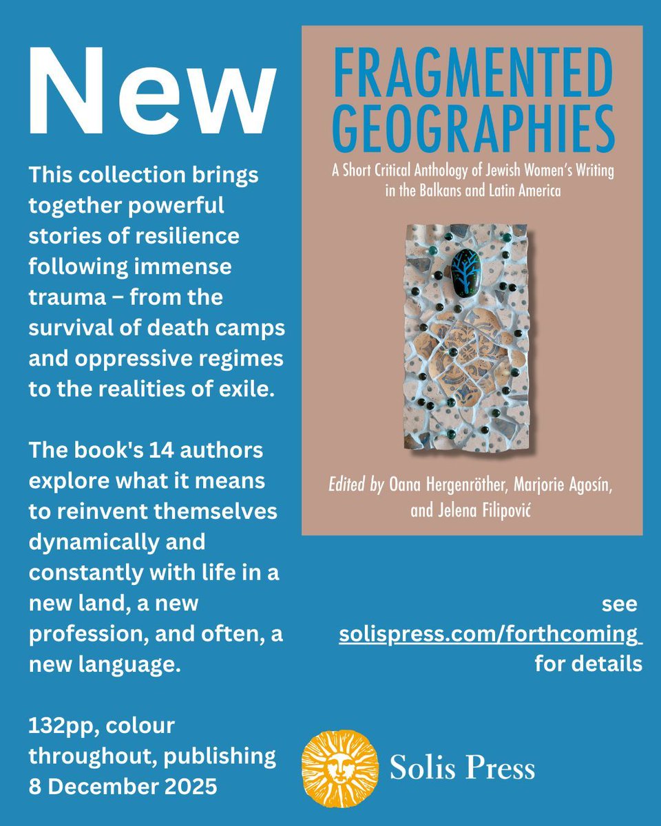 New. "Fragmented Geographies: A Short Critical Anthology of Jewish Women's Writing in the Balkans and Latin America." See solispress.com/forthcoming  #survivors #resilence #lifeaffirming