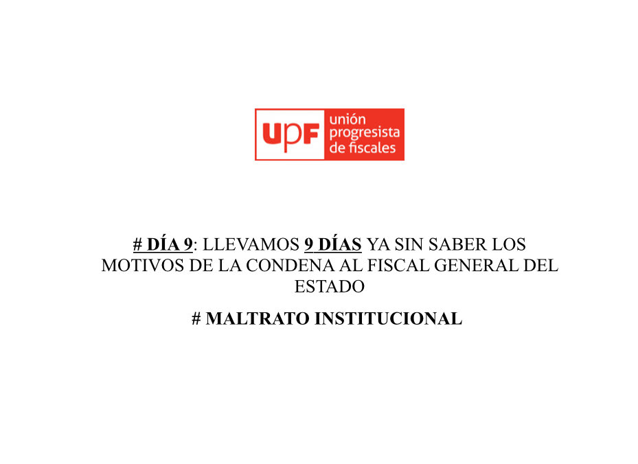 UPFiscales's tweet photo. # DÍA 9: LLEVAMOS 9 DÍAS YA SIN SABER LOS MOTIVOS DE LA CONDENA AL FISCAL GENERAL DEL ESTADO
# MALTRATO INSTITUCIONAL https://t.co/JE9hOURlGi