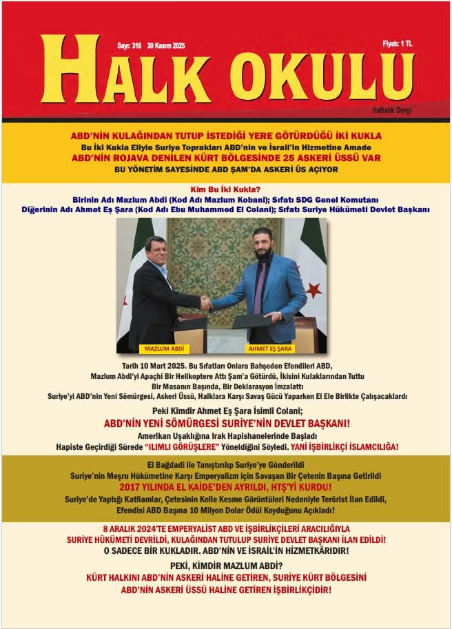 halkingucutv2_'s tweet image. HALK OKULU DERGİSİ 316. SAYISI ÇIKTI!

&quot;ABD&apos;nin kulağından tutup istediği yere götürdüğü iki kukla...
Bu iki kukla eliyle Suriye toprakları ABD ve İsrail&apos;in hizmetine amade...
ABD&apos;nin Rojava denilen Kürt bölgesinde 25 askeri üssü var
Bu yönetim sayesinde ABD Şam&apos;da askeri üs…