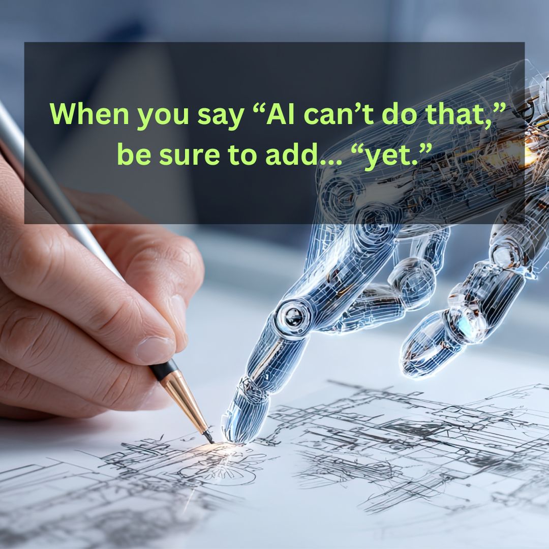 NKossovan's tweet image. When you say “AI can’t do that,” be sure to add... “yet.”

#AI #ArtificialInteligence