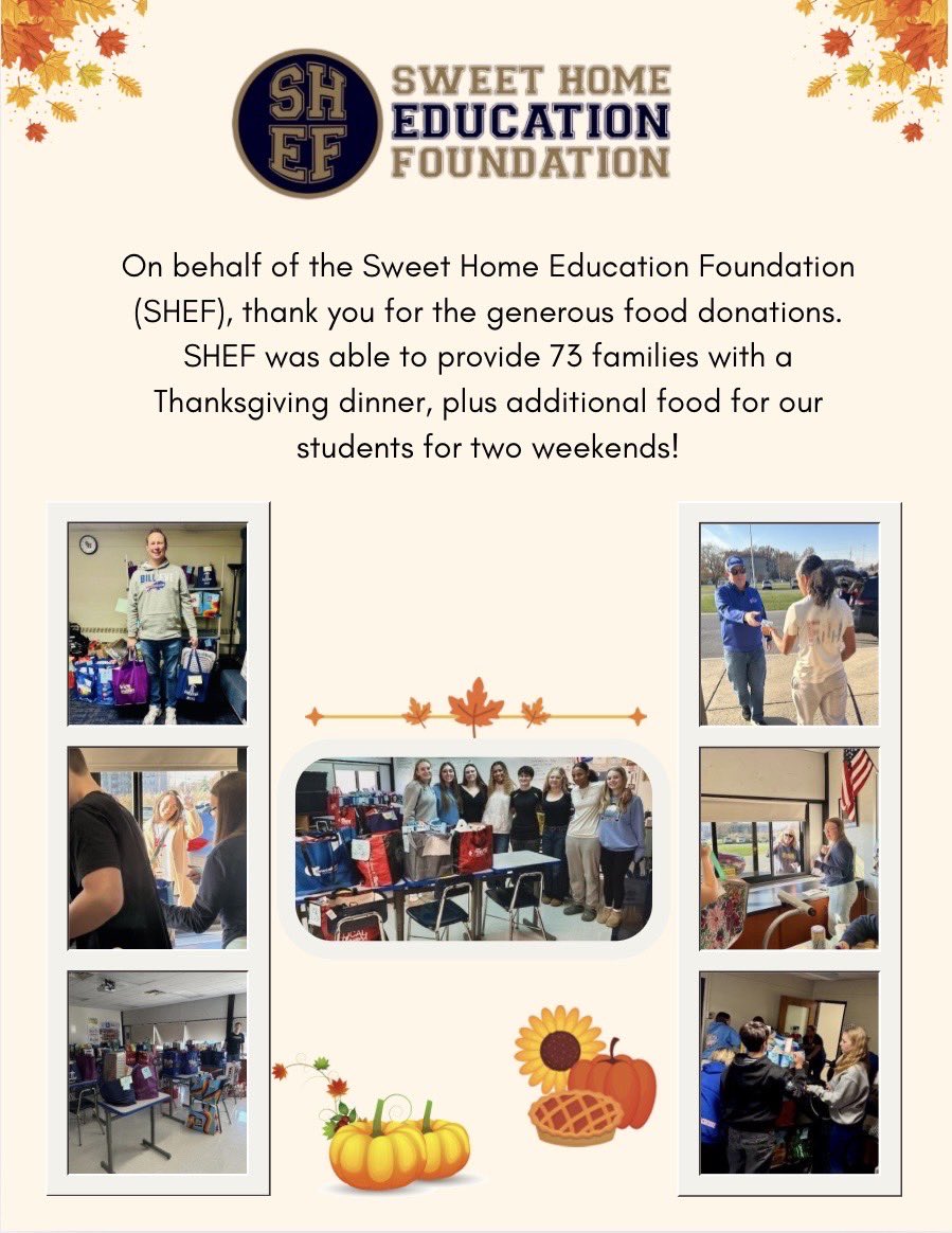 On behalt of the Sweet Home Education Foundation (SHEF), thank you for the generous food donations. SHEF was able to provide 75 families with a Thanksgiving dinner, plus additional tood for our students for two weekends!