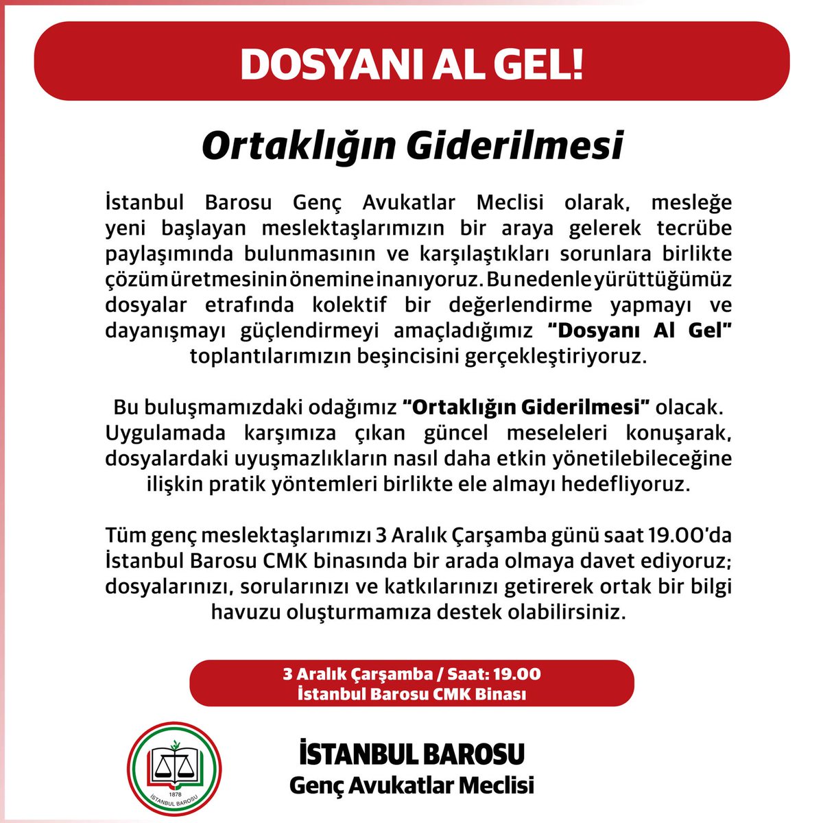 DOSYANI AL GEL!

KONU: Ortaklığın Giderilmesi 

İstanbul Barosu Genç Avukatlar Meclisi olarak 3 Aralık Çarşamba günü saat 19:00’da CMK Binası’nda ‘Ortaklığın Giderilmesi’ konulu Dosyanı Al Gel etkinliğinde buluşuyoruz. Mesleki dayanışma için seni de bekliyoruz.