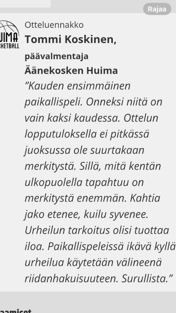 Äänekosken paikallispelissä
Ei ole koriskeskiössä kertoo
Huiman valmentaja ja tietää varmasti mistä puhuu

Surullista