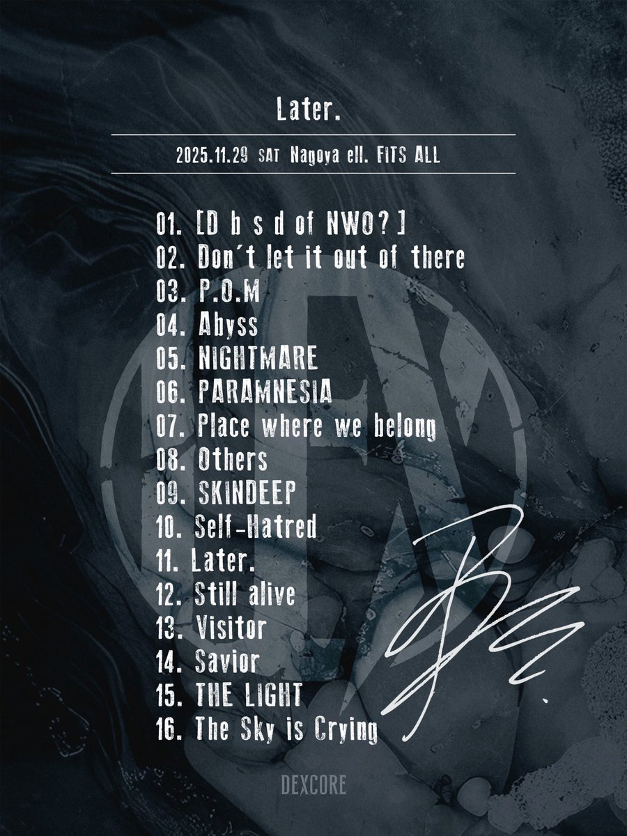 2025.11.29(Sat) 名古屋ell.FITS ALL
DEXCORE [ Later. ]

Thank you !