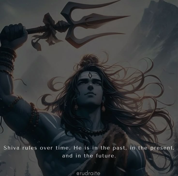 Shiva rules over time.
He is in the past, 
in the present
and in the future🔱🕉️

🙏🔱Om Namah Shivaya🔱🙏
🙏🔱Har Har Mahadev🔱🙏