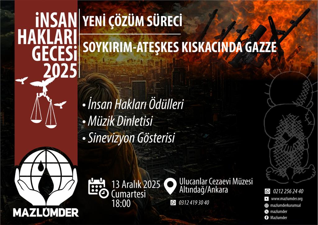 📢 İNSAN HAKLARI GECESİNE DAVET

2001 yılından beri her yıl 10 Aralık İnsan Hakları Günü kapsamında farkındalık oluşturmak ve yaşanan hak ihlallerine dair genel bir bakış sunmak amacıyla düzenlediğimiz “MAZLUMDER İnsan Hakları Gecesi ve Ödül Töreni” bu sene 13 Aralık 2025