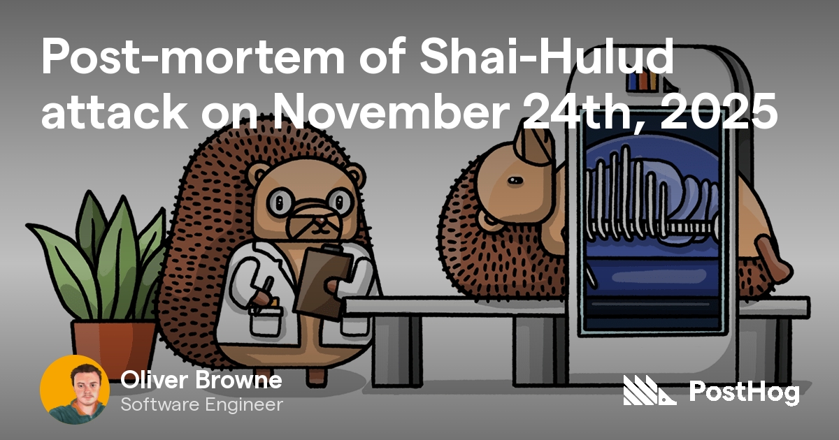 hackernewstop5's tweet image. Post-mortem of Shai-Hulud attack on November 24th, 2025 #HackerNews
posthog.com/blog/nov-24-sh…